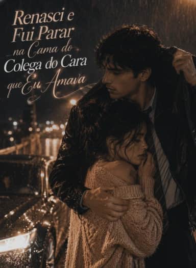 Capa do mini dorama Renasci e Fui Parar na Cama do Colega do Cara que Eu Amava